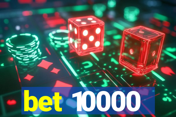 bet 10000
